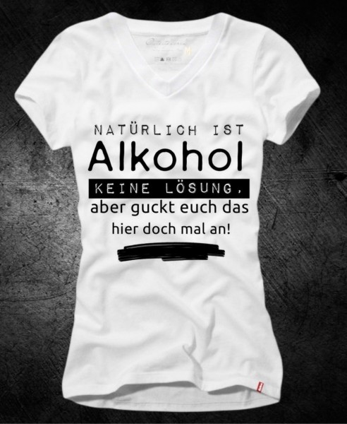 Frauen-Shirt &quot;Natürlich ist Alkohol keine Lösung&quot;, weiß mit V-Ausschnitt