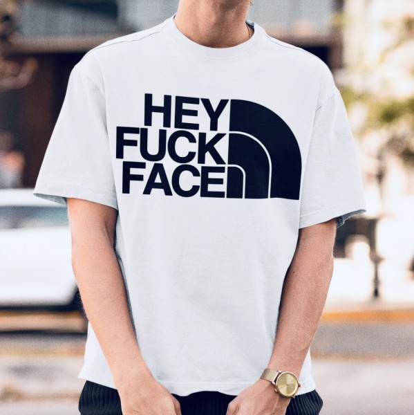 Unisex OVERSIZE-Shirt HEY FUCK FACE, weiß